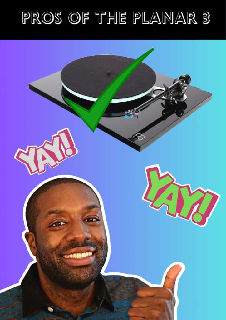Here are the Pros of the Rega Planar 3